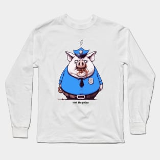 Oink the Police Long Sleeve T-Shirt